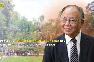 Việc làm của Tổng Bí thư Nguyễn Phú Trọng mang đến cho thế giới thông điệp về Việt Nam