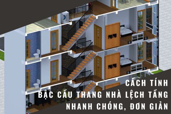 Gợi ý cách tính bậc cầu thang của nhà lệch tầng thời gian nhanh chóng, đơn thuần và giản dị