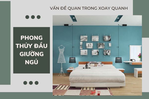 Phong thủy đầu giường và những vấn đề quan yếu xung quanh nó