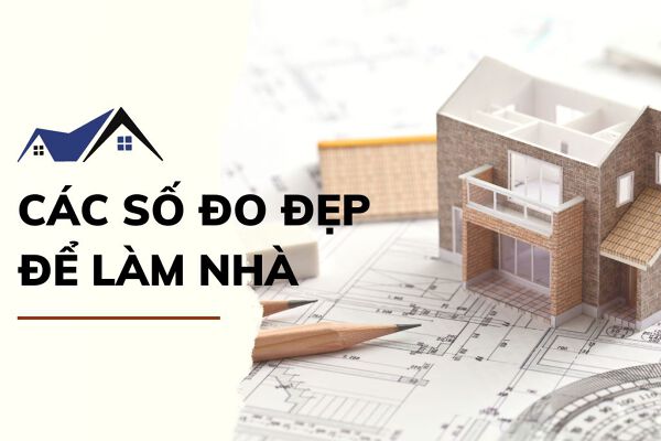 Gợi ý số đo xinh để làm nhà chuẩn chỉnh phong thủy