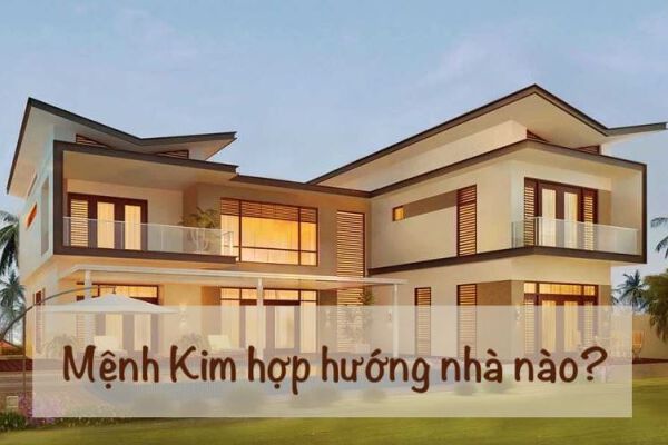 Mệnh Kim thích hợp với hướng nhà nào?  Những vấn đề cần lưu ý về hướng nhà hợp phong thủy