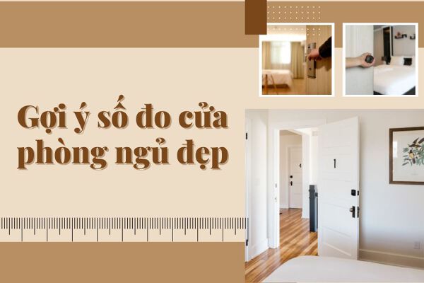 Gợi ý cách đo cửa phòng ngủ xinh, cân đối cho khoảng ko