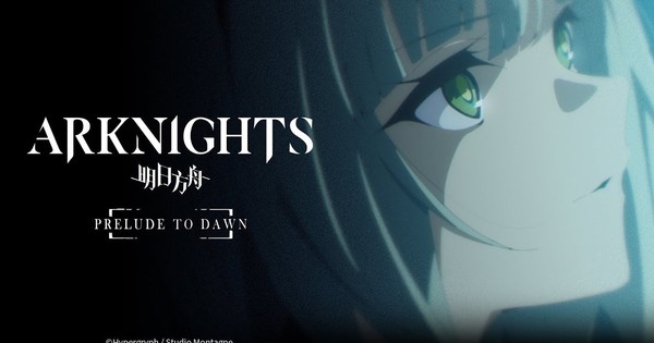 Đoạn giới thiệu của Arknights: Prelude to Dawn Anime tiết lộ thêm dàn diễn viên – Tin tức