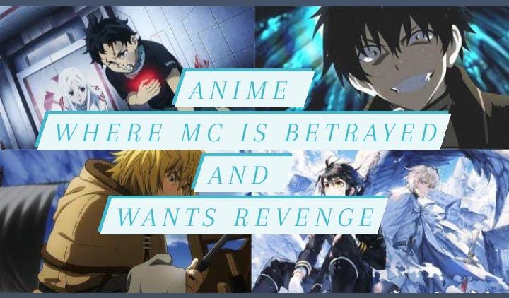 10 Anime nơi MCis phản bội và muốn trả thù