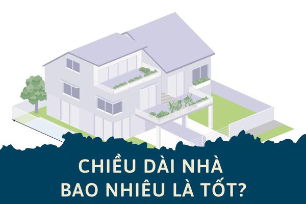 Chiều dài nhà như thế nào là tốt về mặt phong thủy và kiến ​​trúc?