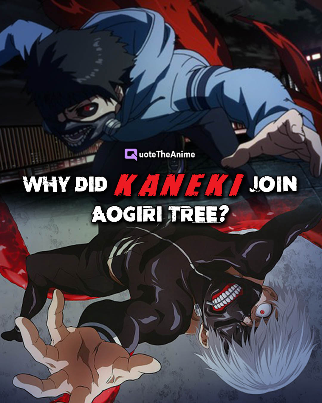 Tại sao Kaneki lại tham gia Aogiri Tree ở Tokyo Ghoul?